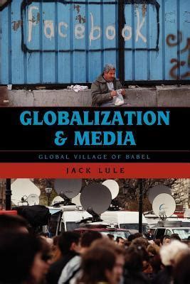 Globalization and Media: Global Village of Babel .